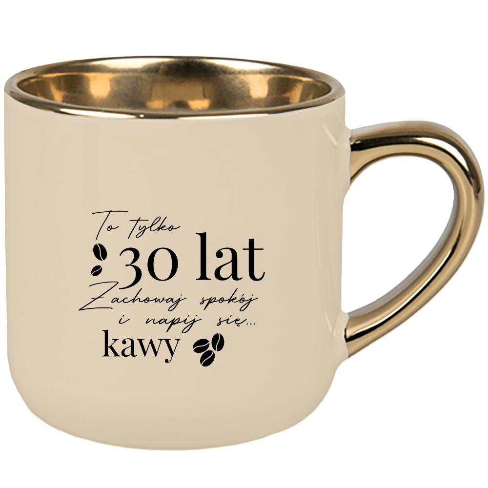 To tylko 30 lat, zachowaj spokój 2 kubek elegant duży kolor kremowy