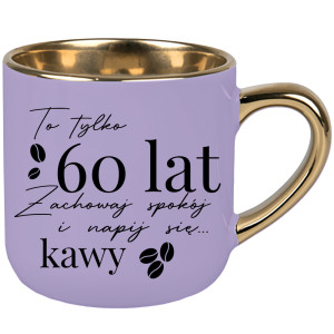 To tylko 60 lat zachowaj spokój i napij się kawy