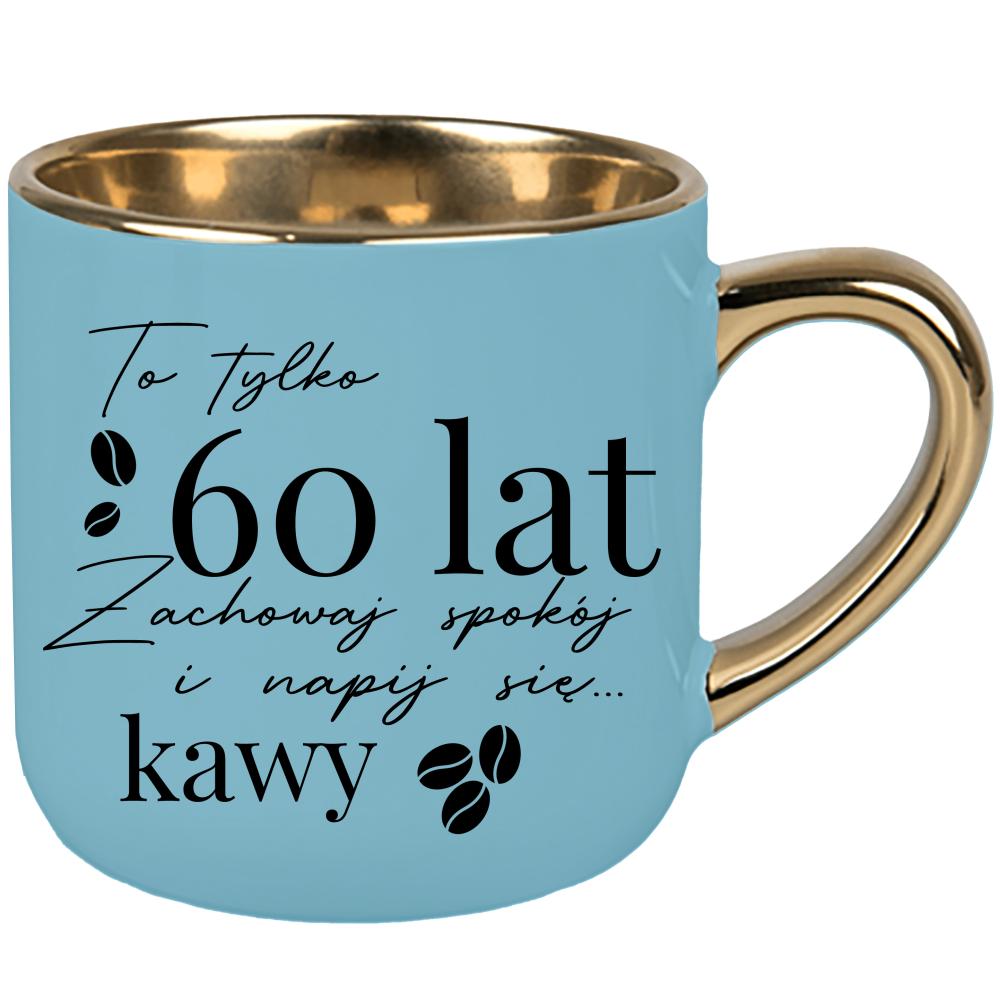 To tylko 60 lat zachowaj spokój i napij się kawy kubek elegant duży kolor niebieski 2