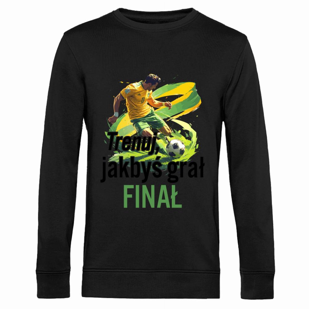 Trenuj, jakbyś grał finał bluza męska bez kaptura kolor czarny