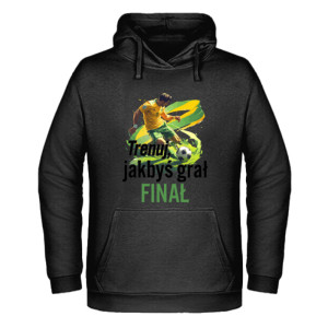 Trenuj, jakbyś grał finał