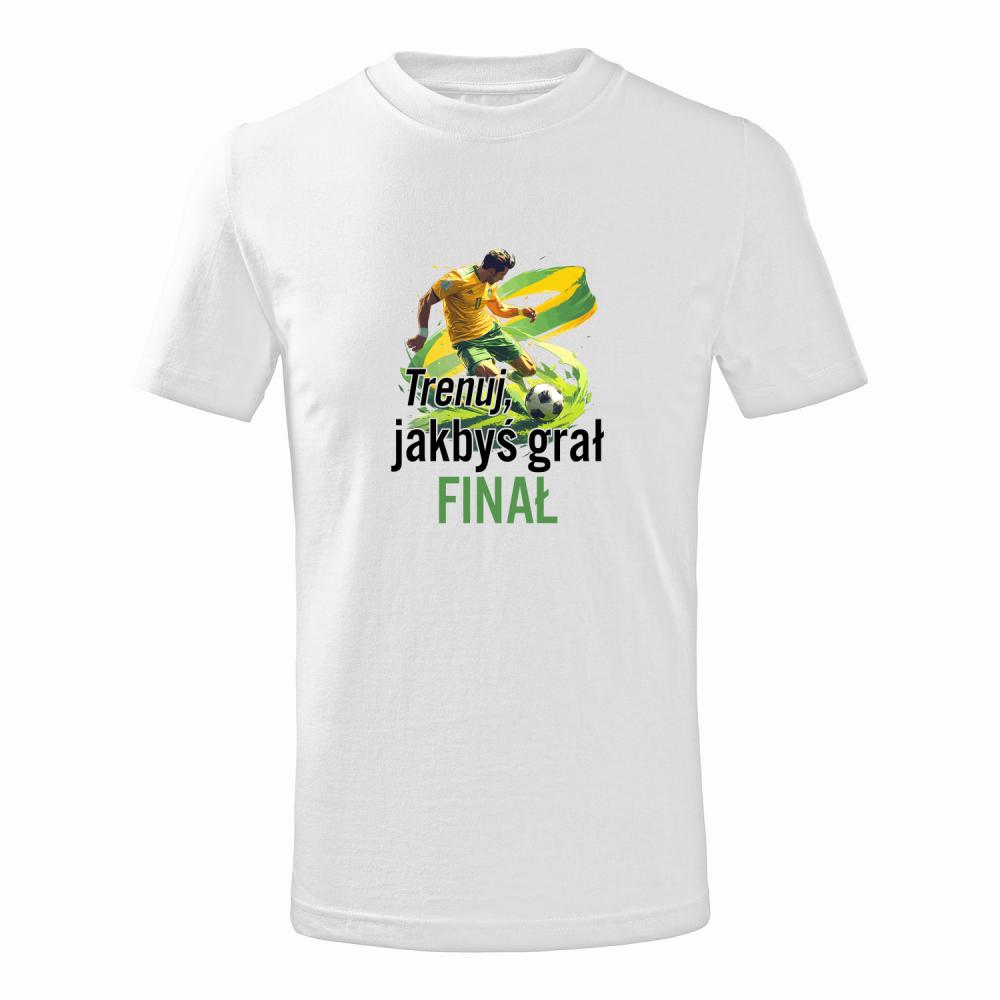 Trenuj, jakbyś grał finał koszulka junior