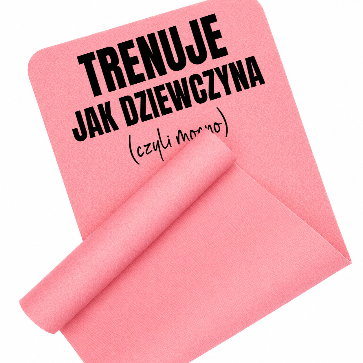 TRENUJĘ JAK DZIEWCZYNA, CZYLI MOCNO mata piankowa do ćwiczeń kolor różowy mata