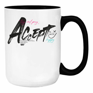 Try and pray, ACCEPT – smile, happy