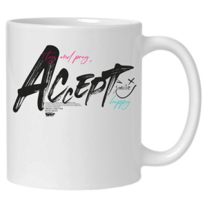 Try and pray, ACCEPT – smile, happy