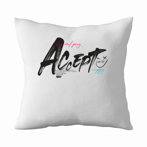 Try and pray, ACCEPT – smile, happy