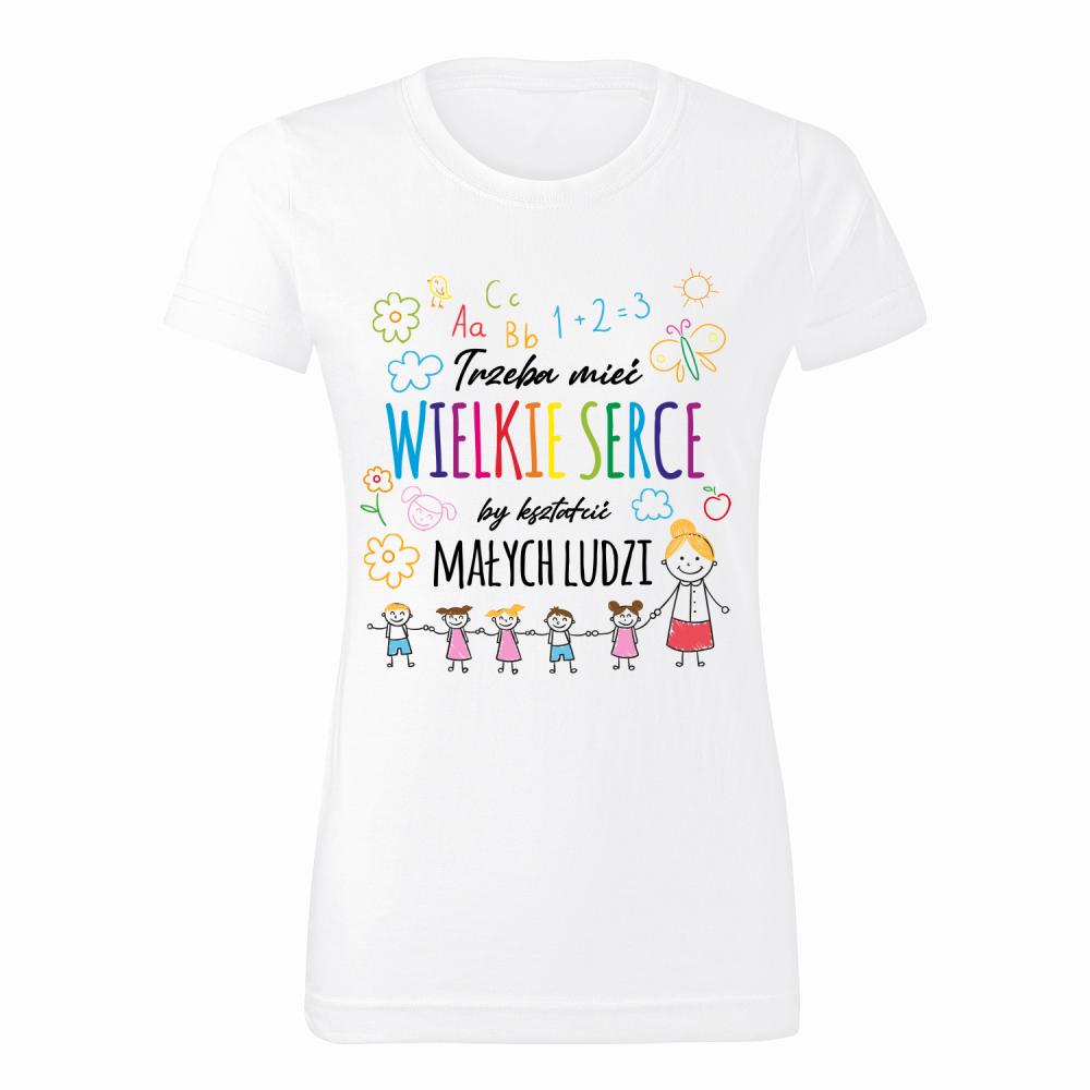 Trzeba mieć serce by kształcić małych ludzi 2 koszulka damska