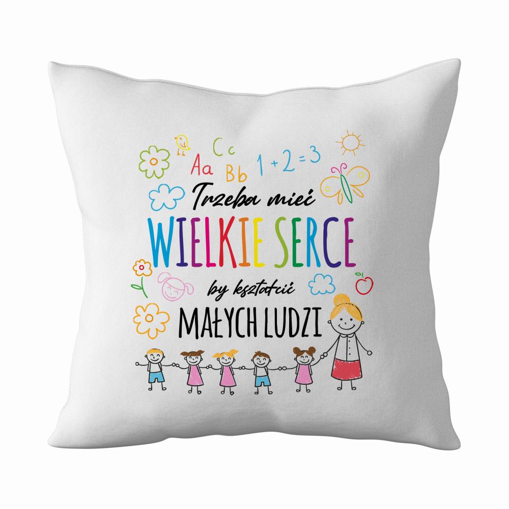 Trzeba mieć serce by kształcić małych ludzi 2 poduszka