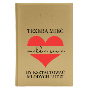 Trzeba mieć wielkie serce by kształtować ludzi