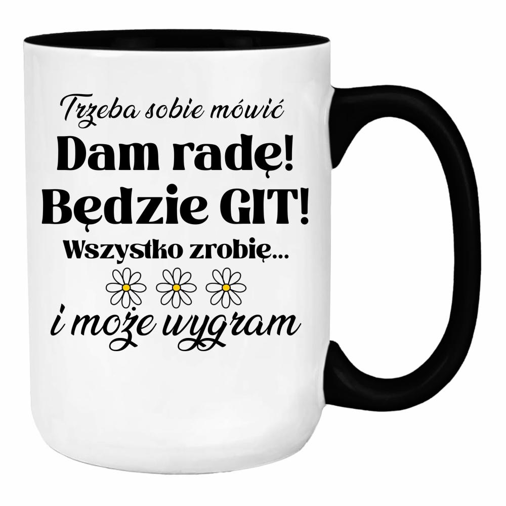 Trzeba sobie mówić: Dam radę! Będzie git! duży kubek ucho kolor kolor pink