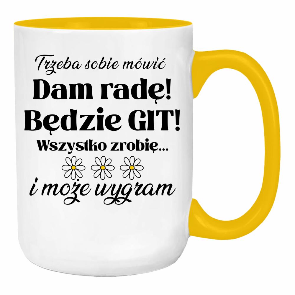 Trzeba sobie mówić: Dam radę! Będzie git! duży kubek ucho kolor kolor żółty
