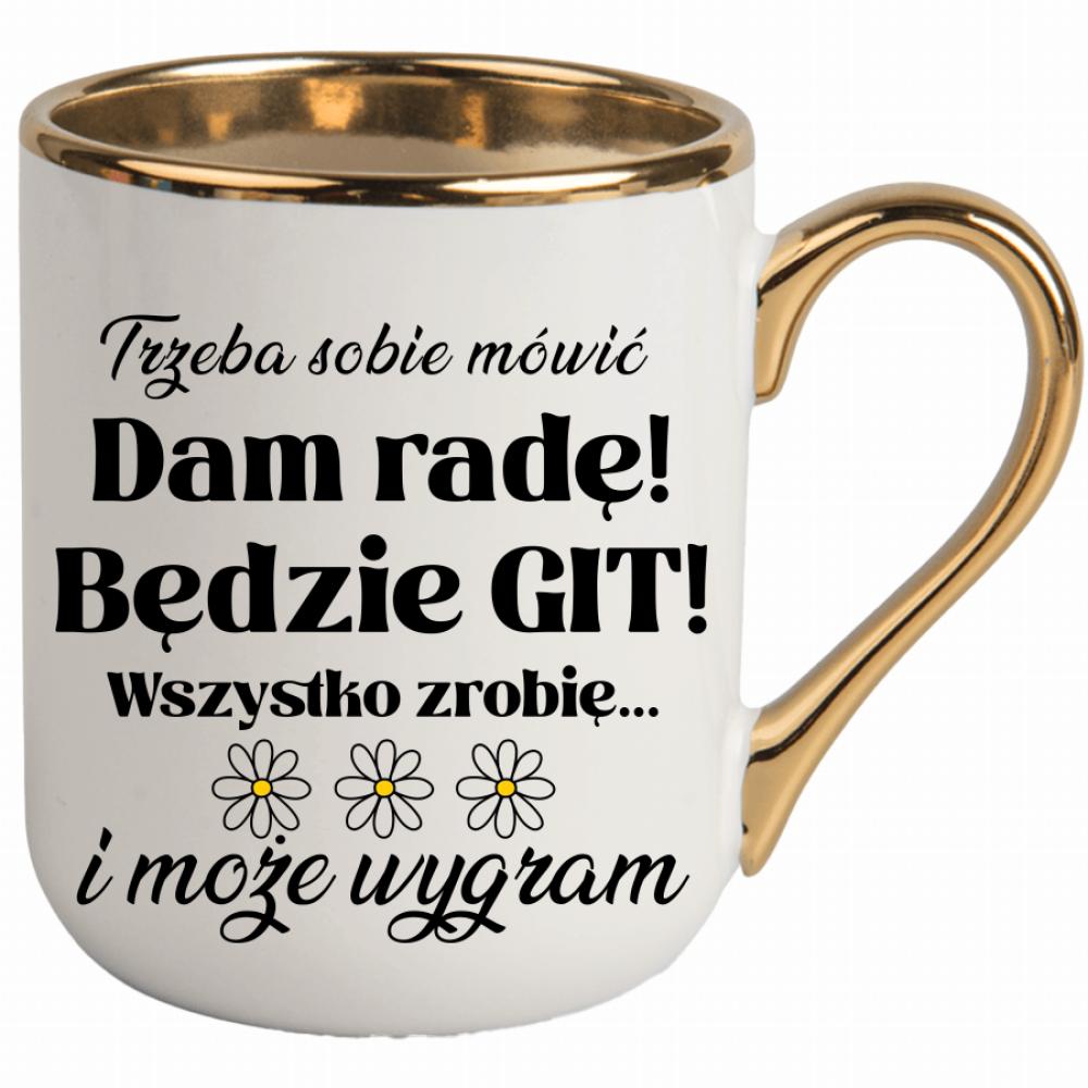 Trzeba sobie mówić: Dam radę! Będzie git! kubek elegant biały kolor czarnyy