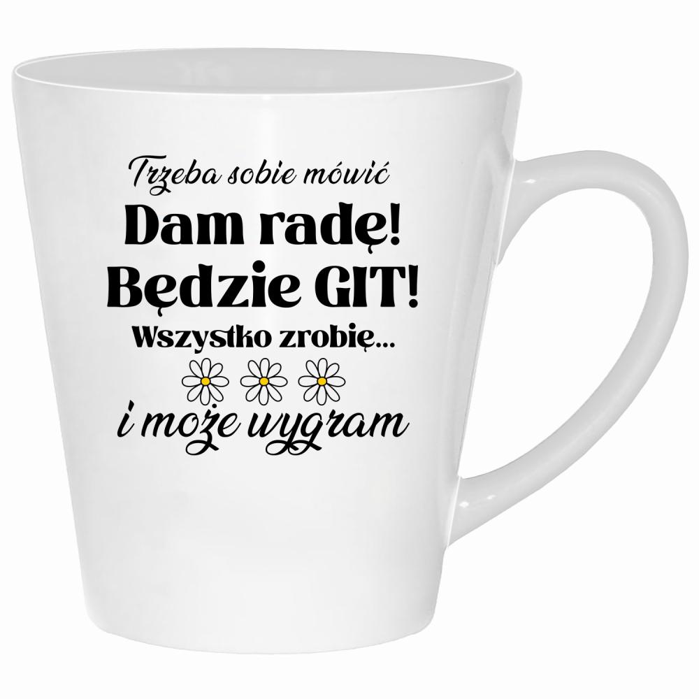 Trzeba sobie mówić: Dam radę! Będzie git! kubek latte kolor biały