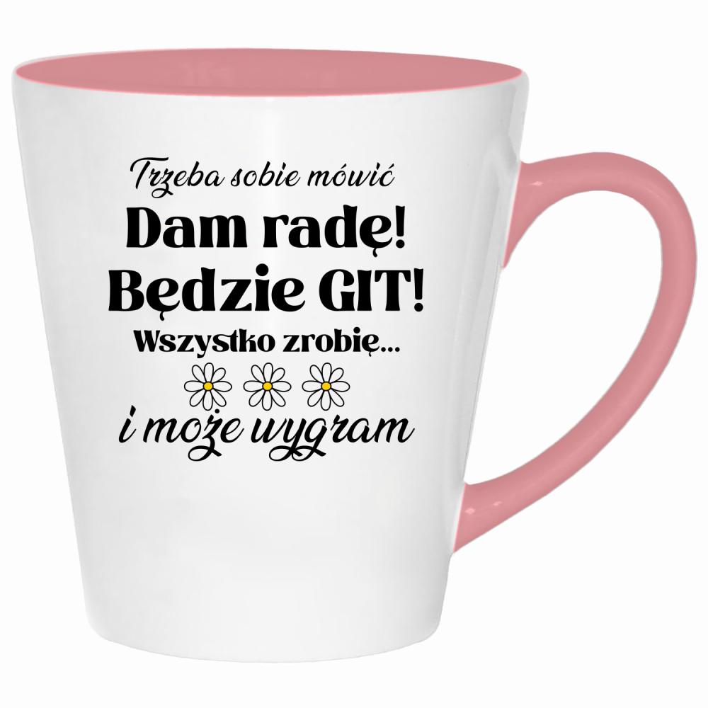 Trzeba sobie mówić: Dam radę! Będzie git! kubek latte kolor pink