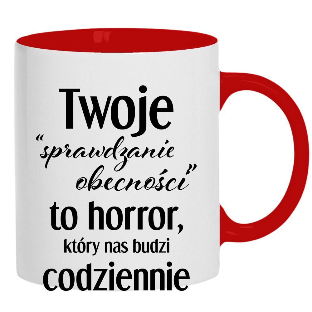 Twoje sprawdzanie obecności to horror która kubek ucho kolor