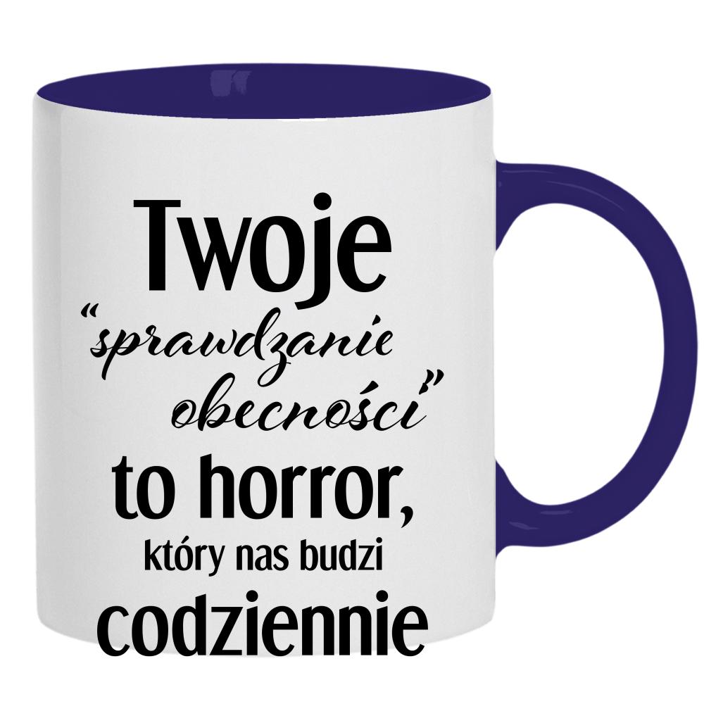 Twoje sprawdzanie obecności to horror która kubek ucho kolor kolor navy