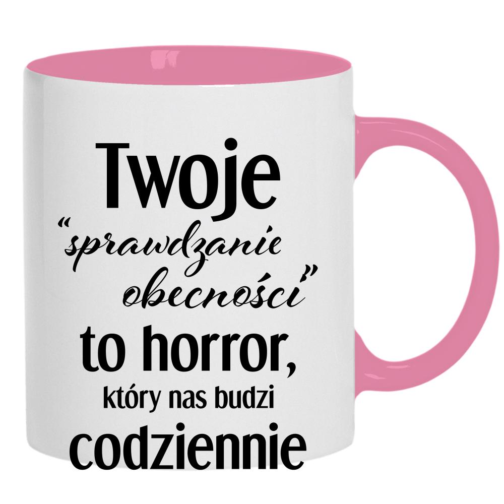 Twoje sprawdzanie obecności to horror która kubek ucho kolor kolor różowy