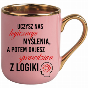 Uczysz nas logicznego myślenia a potem