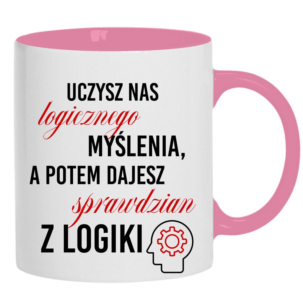 Uczysz nas logicznego myślenia a potem kubek ucho kolor kolor różowy