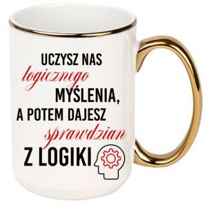 Uczysz nas logicznego myślenia a potem