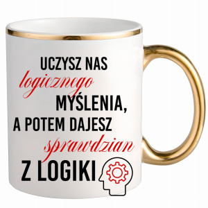 Uczysz nas logicznego myślenia a potem