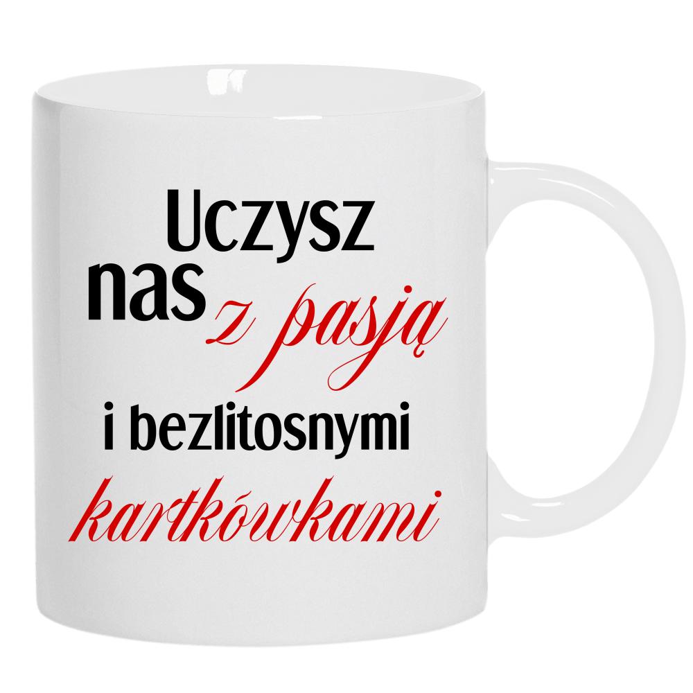 Uczysz nas z pasją z bezlitosnymi kartkówkami kubek ucho kolor kolor biały