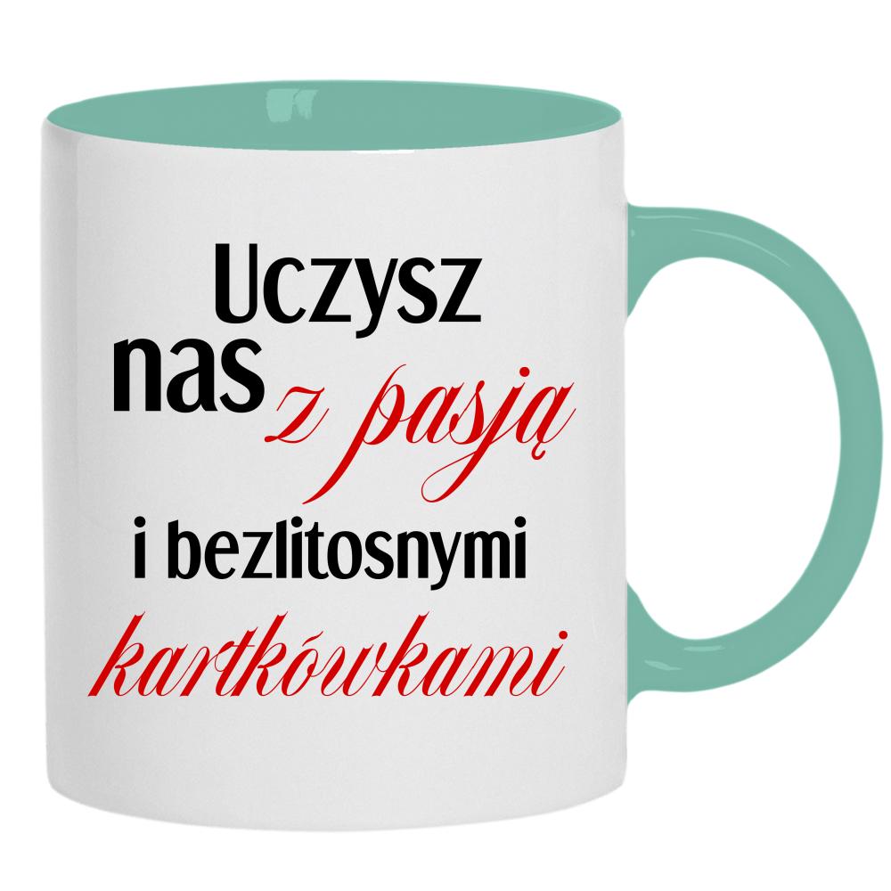 Uczysz nas z pasją z bezlitosnymi kartkówkami kubek ucho kolor kolor miętowo zielony