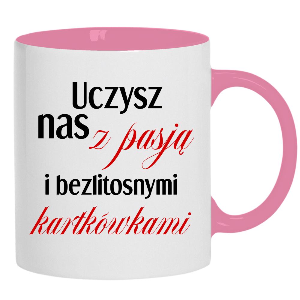 Uczysz nas z pasją z bezlitosnymi kartkówkami kubek ucho kolor kolor różowy