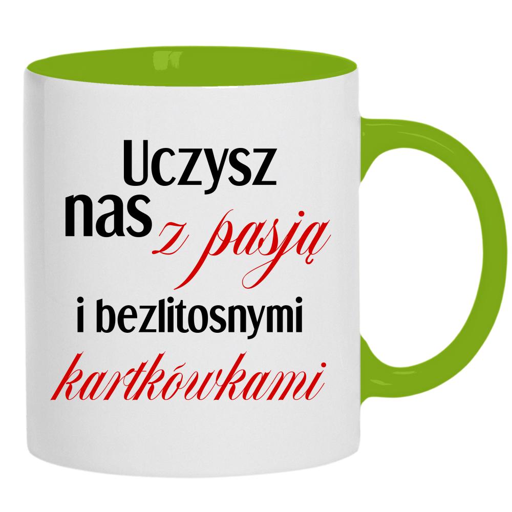 Uczysz nas z pasją z bezlitosnymi kartkówkami kubek ucho kolor kolor zielony