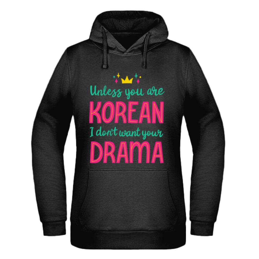 Unless you are Korean, I don't want your drama bluza damska z kapturem