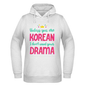 Unless you are Korean, I don't want your drama
