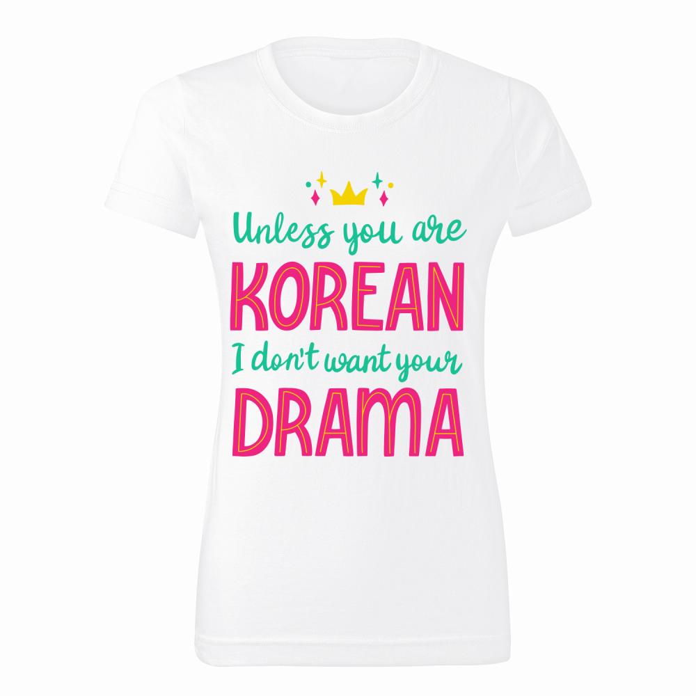 Unless you are Korean, I don't want your drama koszulka damska kolor biały