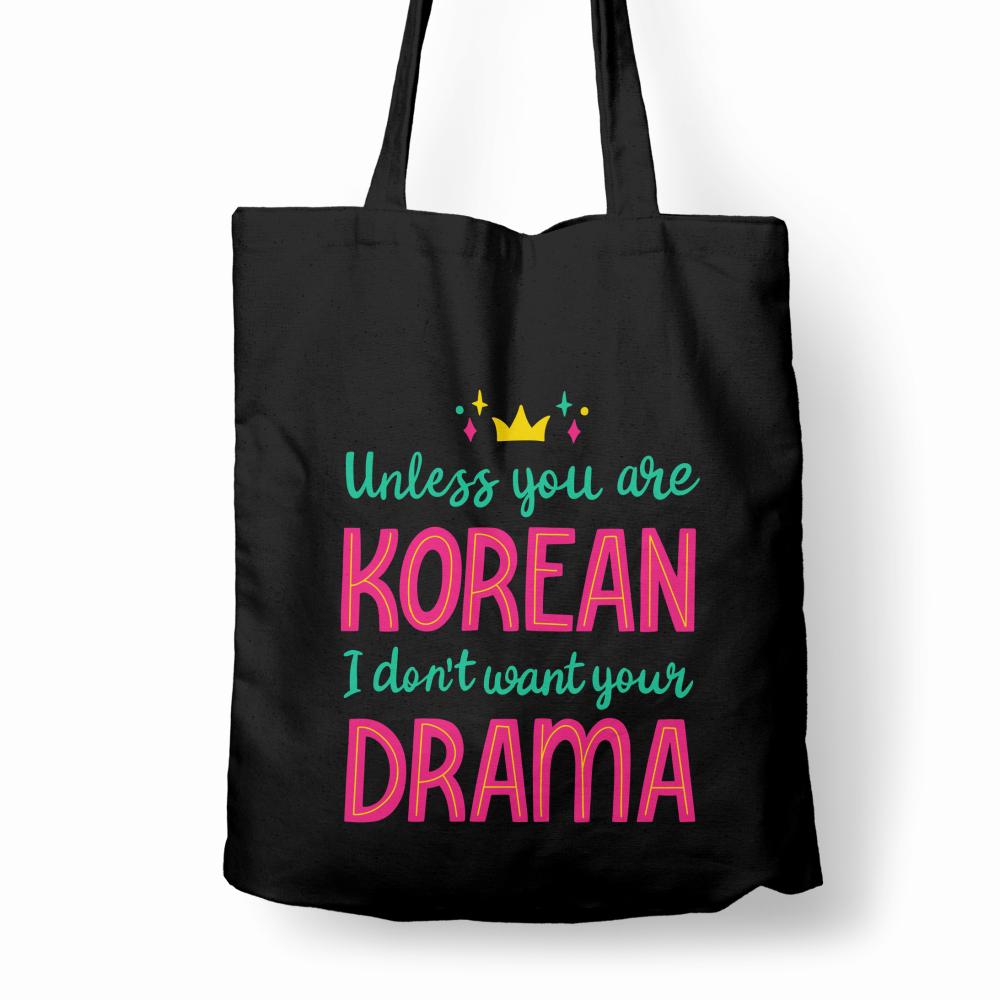 Unless you are Korean, I don't want your drama torba bawełniana