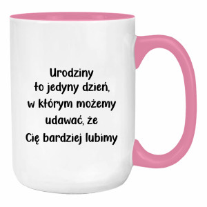 Urodziny to dzień w którym możemy udawać
