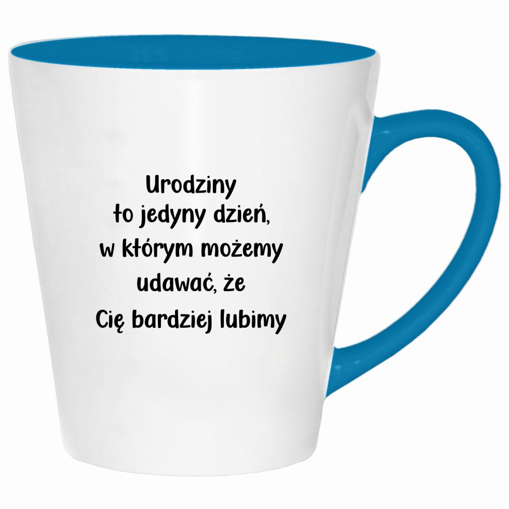 Urodziny to dzień w którym możemy udawać kubek latte kolor turkus