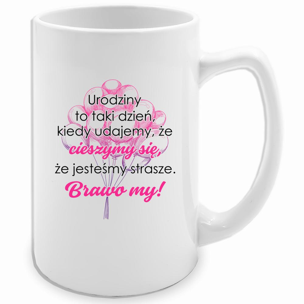 Urodziny to taki dzień, kiedy udajemy że kubek biały 413 ml kolor czerwony latte