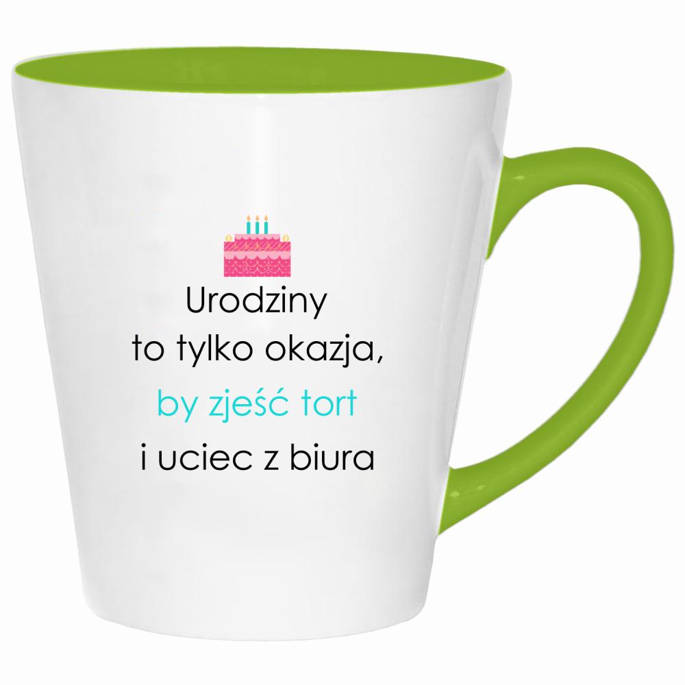 Urodziny to tylko okazja by zjeść tort kubek latte kolor limonka