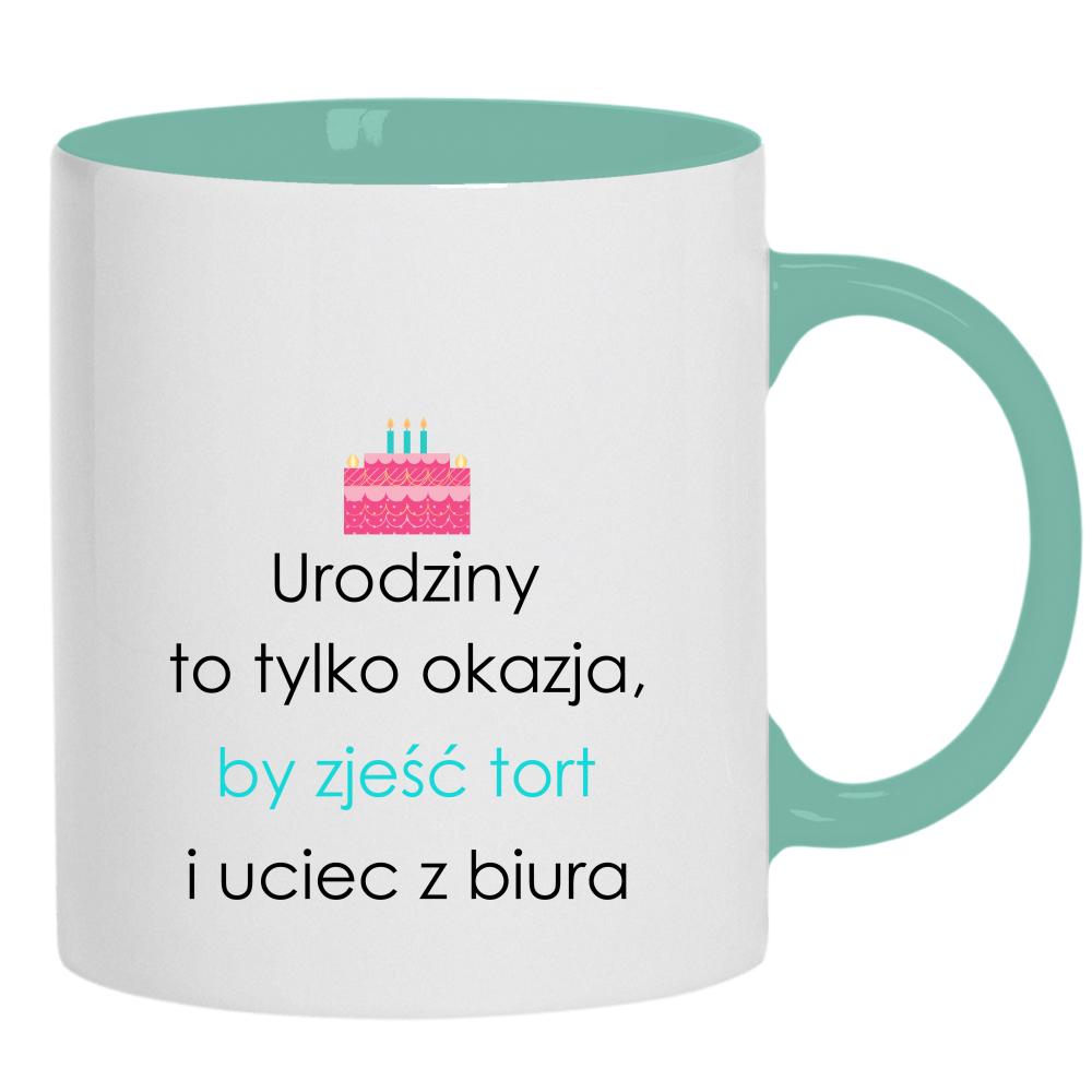 Urodziny to tylko okazja by zjeść tort kubek ucho kolor kolor miętowo zielony