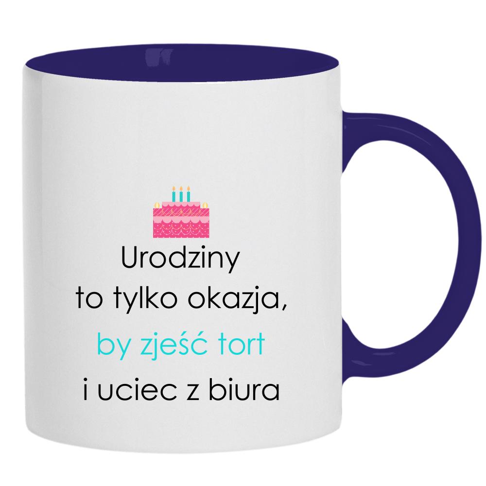 Urodziny to tylko okazja by zjeść tort kubek ucho kolor kolor navy