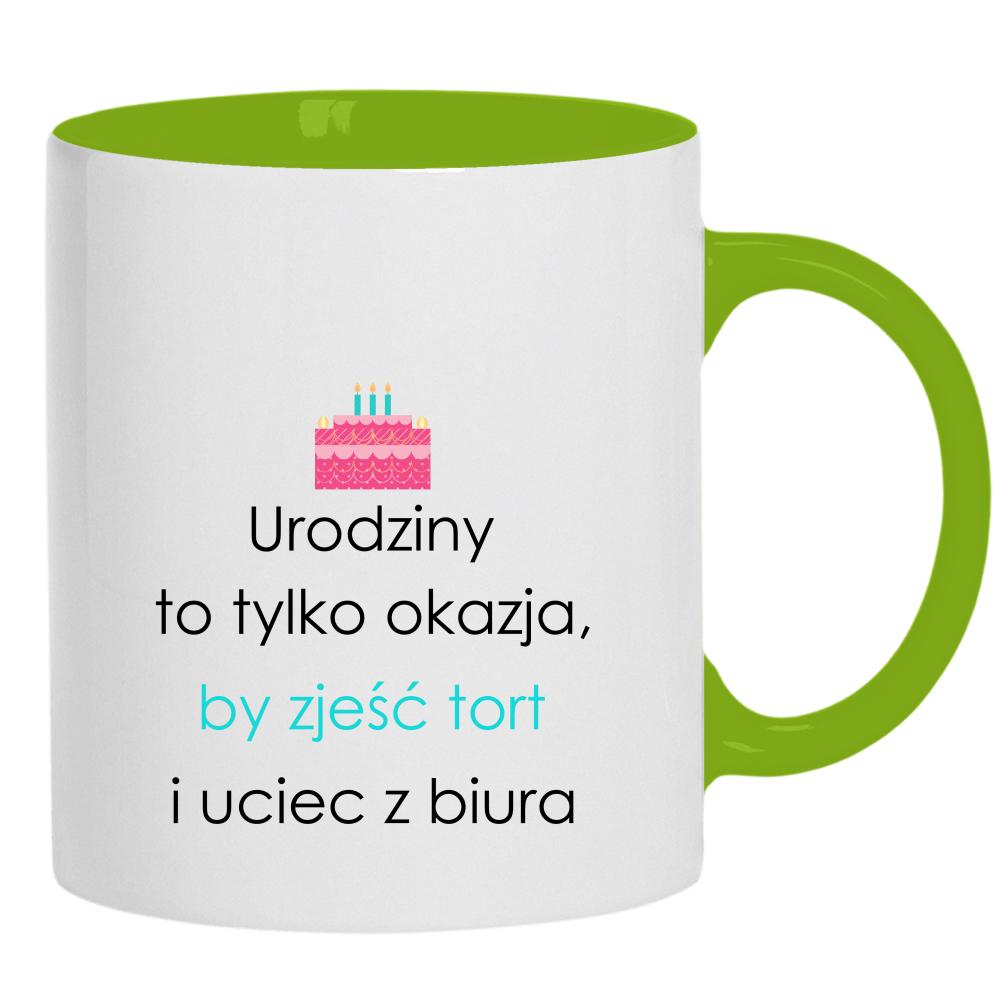 Urodziny to tylko okazja by zjeść tort kubek ucho kolor kolor zielony