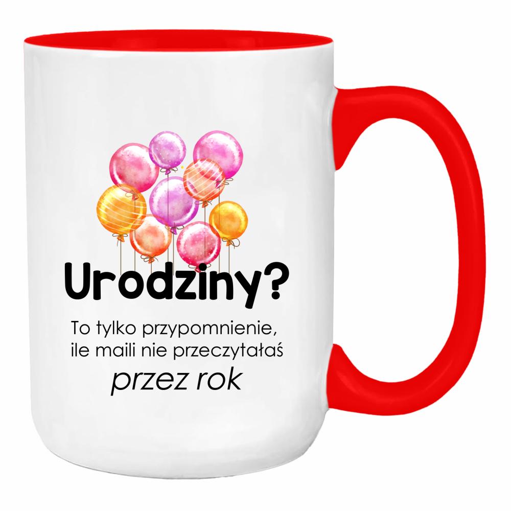 Urodziny? To tylko przypomnienie, ile maili duży kubek ucho kolor kolor red