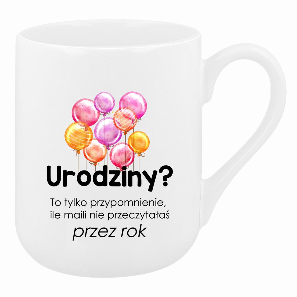 Urodziny? To tylko przypomnienie, ile maili kubek coffee kolor biały