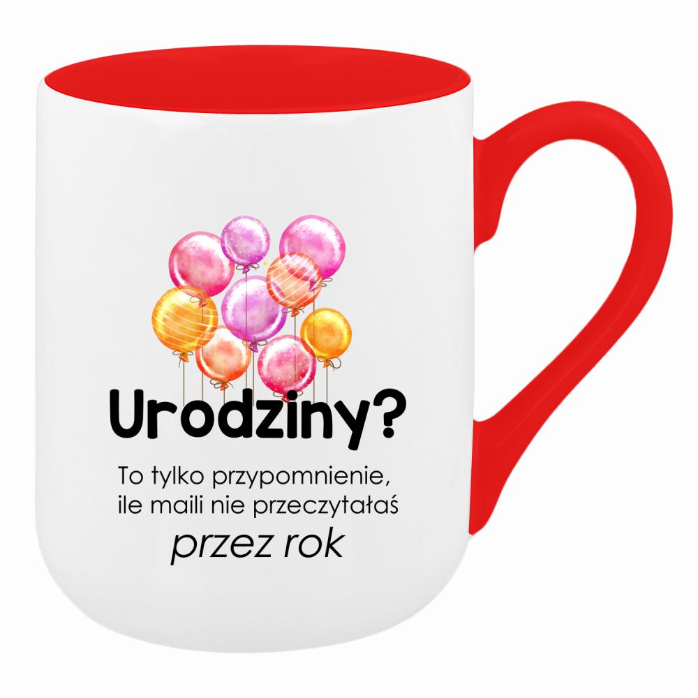 Urodziny? To tylko przypomnienie, ile maili kubek coffee kolor czerwony latte