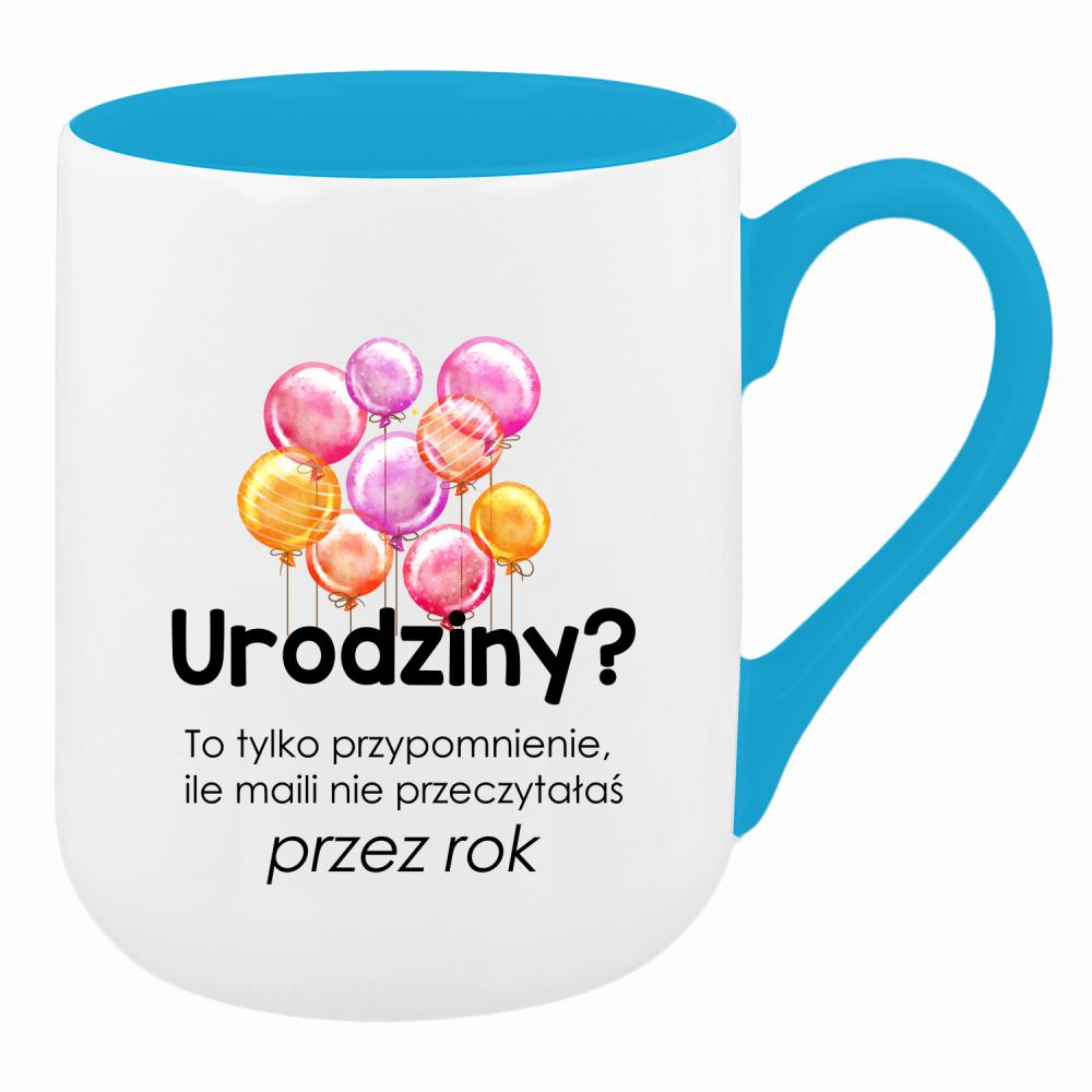 Urodziny? To tylko przypomnienie, ile maili kubek coffee kolor turkusowy