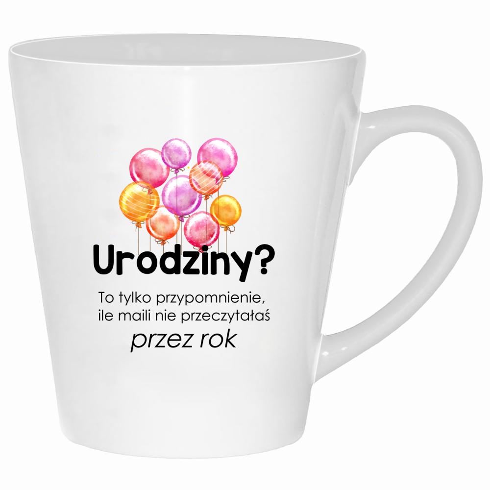 Urodziny? To tylko przypomnienie, ile maili kubek latte kolor biały