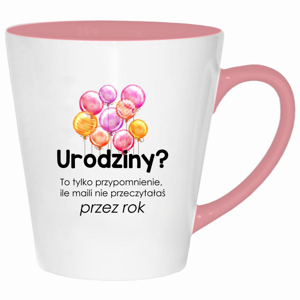 Urodziny? To tylko przypomnienie, ile maili kubek latte kolor pink
