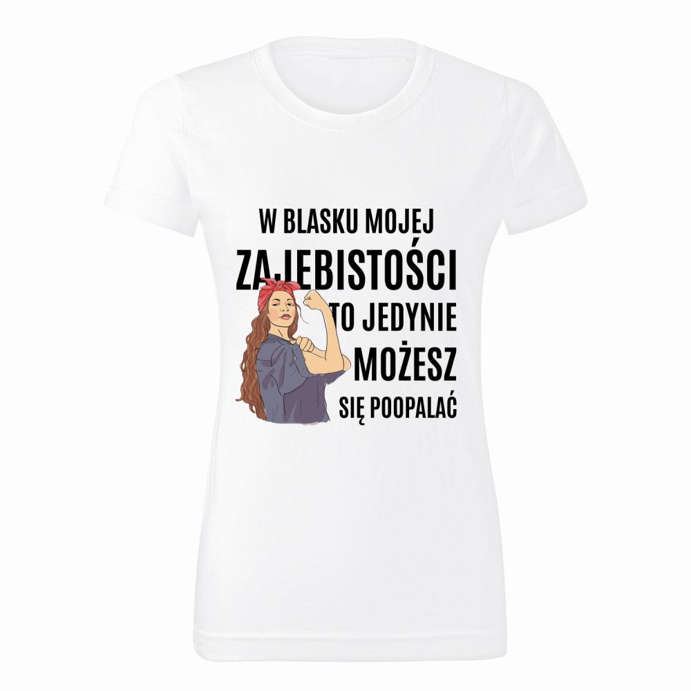W Blasku Mojej Zajebistości koszulka damska