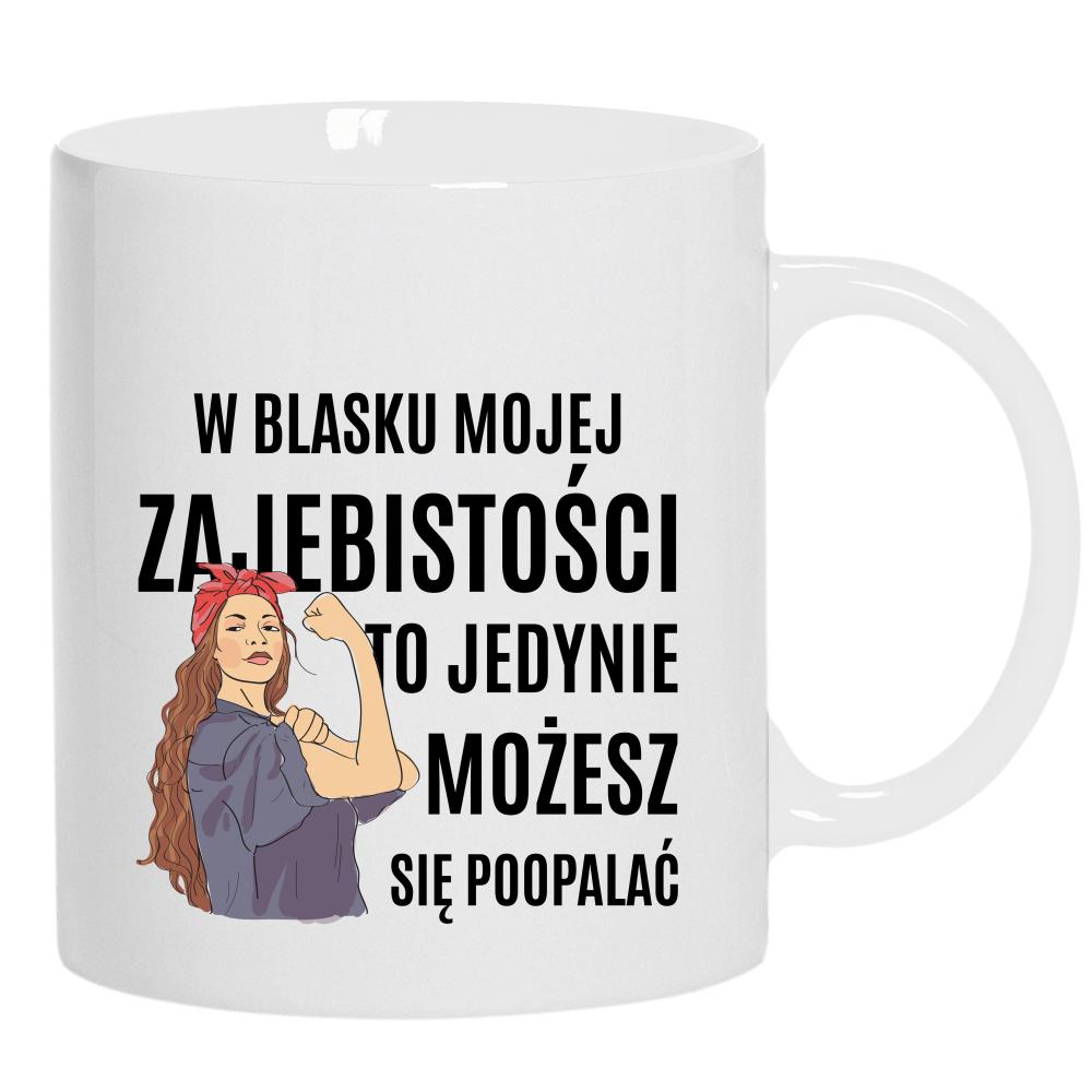 W Blasku Mojej Zajebistości kubek ucho kolor kolor biały