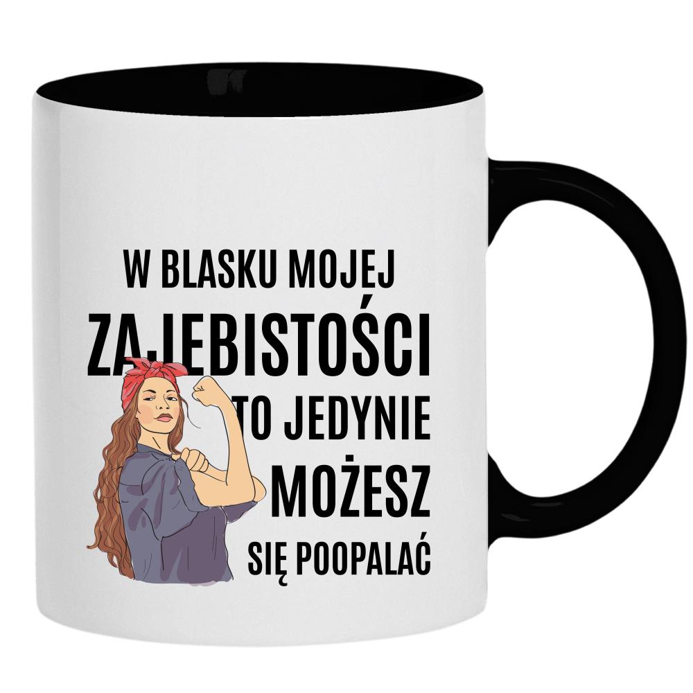 W Blasku Mojej Zajebistości kubek ucho kolor kolor czarnyy