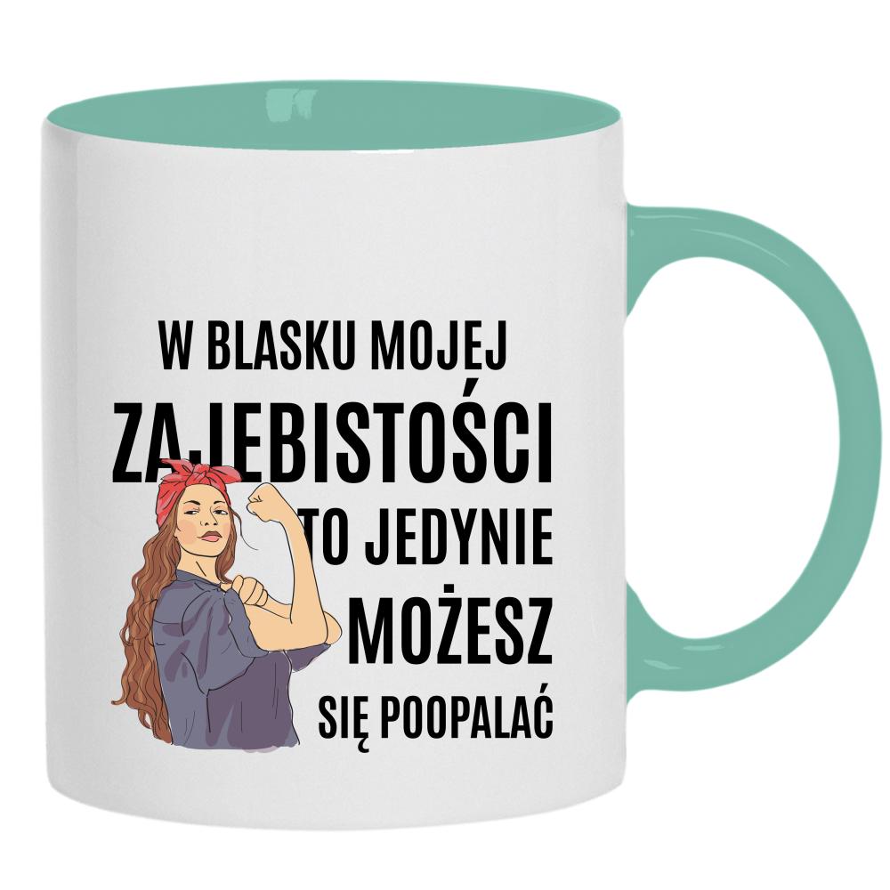 W Blasku Mojej Zajebistości kubek ucho kolor kolor miętowo zielony